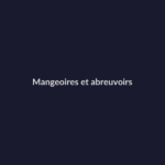 Mangeoires et abreuvoirs